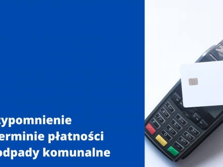 Przypomnienie o terminie płatności za odpady komunalne